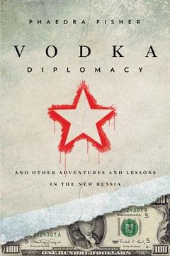portada Vodka Diplomacy: And Other Adventures and Lessons in the New Russia (en Inglés)