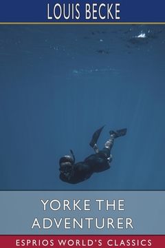 portada Yorke the Adventurer (Esprios Classics) (en Inglés)