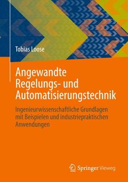 portada Angewandte Regelungs- und Automatisierungstechnik: Ingenieurwissenschaftliche Grundlagen mit Beispielen und Industriepraktischen Anwendungen (en Alemán)