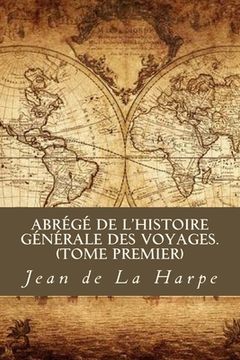 portada Abrégé de l'Histoire Générale des Voyages (Tome premier) (en Francés)