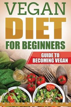 portada Vegan Diet for Beginners: Guide to Becoming Vegan (en Inglés)