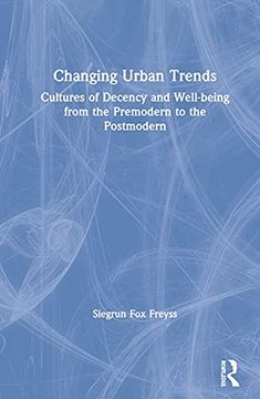portada Changing Urban Trends: Cultures of Decency and Well-Being From the Premodern to the Postmodern (en Inglés)