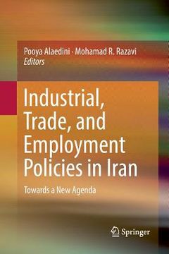 portada Industrial, Trade, and Employment Policies in Iran: Towards a New Agenda (en Inglés)