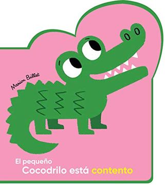 portada El Pequeño Cocodrilo Está Contento (Mis Primeros Libros de Cartón) (in Spanish)