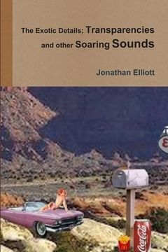 portada The Exotic Details; Transparencies and other Soaring Sounds (en Inglés)