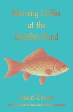 portada Morning Coffee at the Goldfish Pond: Seeing a World in the Garden (en Inglés)