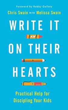 portada Write it on Their Hearts: Practical Help for Discipling Your Kids (Help and Advice for Christian Parents on how to be Intentional With Their Time to Lead Their Children to Jesus) (en Inglés)