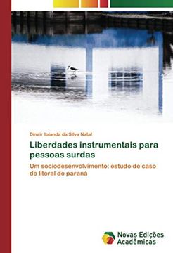 portada Liberdades Instrumentais Para Pessoas Surdas: Um Sociodesenvolvimento: Estudo de Caso do Litoral do Paraná (en Portugués)