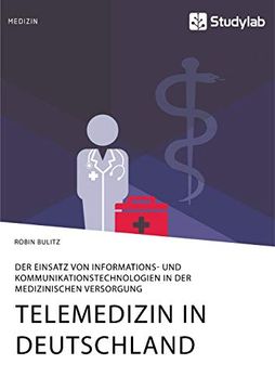 portada Telemedizin in Deutschland. Der Einsatz von Informations- und Kommunikationstechnologien in der Medizinischen Versorgung (in German)