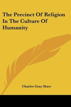 portada the precinct of religion in the culture of humanity (en Inglés)