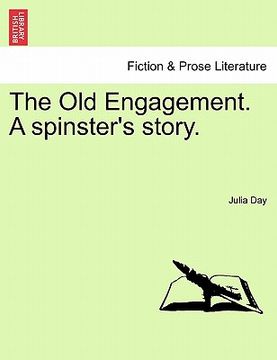 portada the old engagement. a spinster's story. (en Inglés)