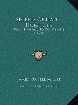 portada secrets of happy home life: what have you to do with it? (1894) (in English)