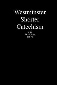 portada westminster shorter catechism with proof texts (esv) (en Inglés)