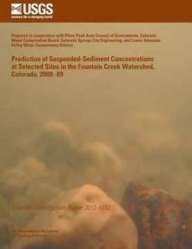 portada Prediction of Suspended-Sediment Concentrations at Selected Sites in the Fountain Creek Watershed, Colorado, 2008?09 (en Inglés)