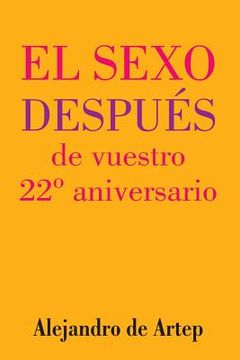 portada Sex After Your 22nd Anniversary (Spanish Edition) - El sexo después de vuestro 22° aniversario (in Spanish)