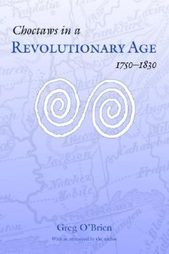 portada choctaws in a revolutionary age, 1750-1830 (en Inglés)