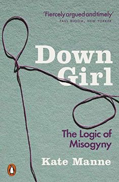 portada Down Girl: The Logic of Misogyny (in English)