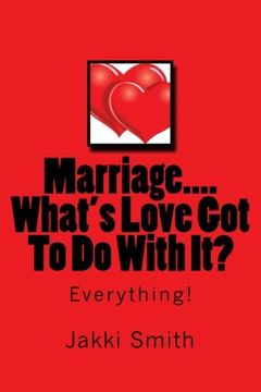 portada Marriage...What's Love Got To Do With It?: Everything!