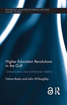 portada Higher Education Revolutions in the Gulf: Globalization and Institutional Viability (Routledge Advances in Middle East and Islamic Studies) 