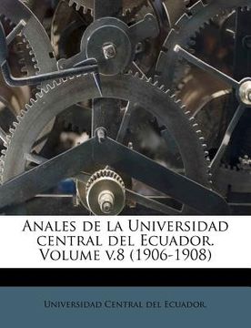 portada anales de la universidad central del ecuador. volume v.8 (1906-1908)