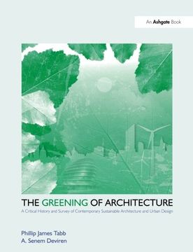 portada The Greening of Architecture: A Critical History and Survey of Contemporary Sustainable Architecture and Urban Design (Design Research in Architectur)