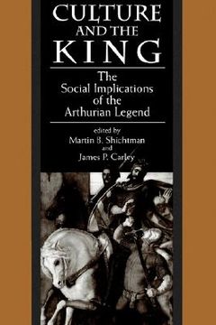 portada culture and the king: the social implications of the arthurian legend (en Inglés)