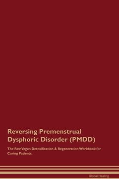 portada Reversing Premenstrual Dysphoric Disorder (PMDD) The Raw Vegan Detoxification & Regeneration Workbook for Curing Patients. (en Inglés)
