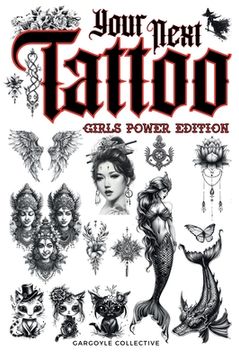 portada Your Next Tattoo (Girls Power Ed.): A 320-page with Over 2,000 Ready-to-Use Body Art Designs to Inspire Your Next Ink. 100% Original Tattoos Across 40