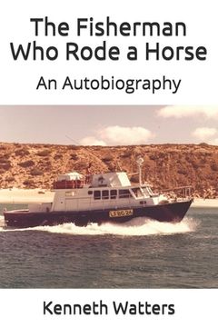 portada The Fisherman Who Rode A Horse: An Autobiography (en Inglés)