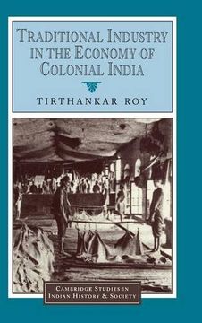 portada Traditional Industry in the Economy of Colonial India (Cambridge Studies in Indian History and Society) (en Inglés)