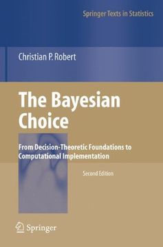 portada The Bayesian Choice: From Decision-Theoretic Foundations to Computational Implementation (Springer Texts in Statistics) (en Inglés)