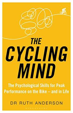portada The Cycling Mind: The Psychological Skills for Peak Performance on the Bike - and in Life 