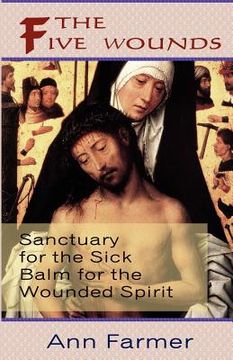 portada the five wounds. sanctuary for the sick: balm for the wounded spirit. (in English)