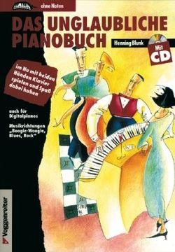 portada Das unglaubliche Pianobuch. Inkl. CD: Im Nu mit beiden Händen Klavier spielen und Spaß dabei haben. Auch für Digitalpianos. Musikrichtungen 'Boogie-Woogie, Blues, Rock' (en Alemán)
