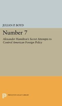 portada Number 7: Alexander Hamilton's Secret Attempts to Control American Foreign Policy (Princeton Legacy Library) (en Inglés)