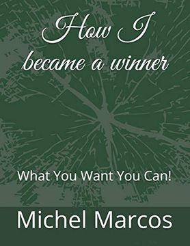 portada How i Became a Winner: What you Want you Can! 