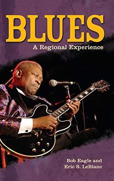 portada Blues: A Regional Experience (Greenwood Guides to American Roots Music) (in English)