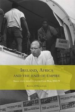 portada Ireland, Africa and the end of Empire: Small State Identity in the Cold war 1955 - 75 (en Inglés)