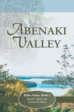 portada Abenaki Valley: Kébec Series, Book 1 (in English)