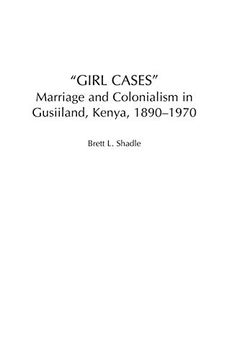 portada Girl Cases: Marriage and Colonialism in Gusiiland, Kenya, 1890-1970 (Social History of Africa) 