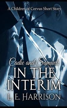 portada Cadie and Samuel: In the Interim: A Children of Corvus Short Story (en Inglés)