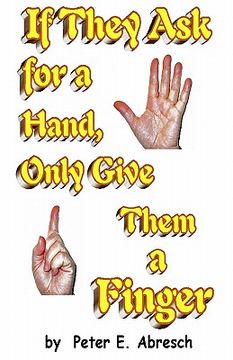 portada if they ask for a hand, only give them a finger (en Inglés)