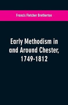 portada Early Methodism in and Around Chester, 1749-1812