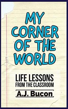 portada My Corner of the World: Life Lessons From the Classroom (in English)