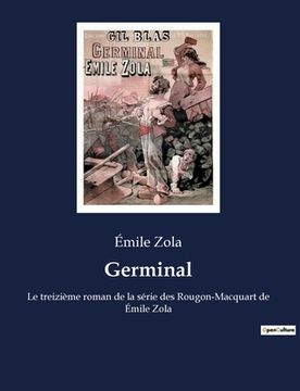 portada Germinal: Le treizième roman de la série des Rougon-Macquart de Émile Zola (in French)