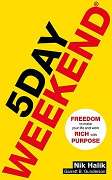 portada 5 day Weekend: Freedom to Make Your Life and Work Rich With Purpose: A How-To Guide to Building Multiple Streams of Passive Income (in English)