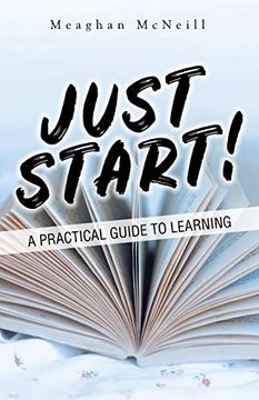 portada Just Start! A Practical Guide to Learning (in English)