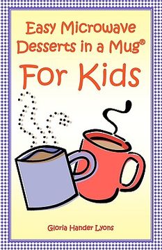 portada easy microwave desserts in a mug for kids (en Inglés)