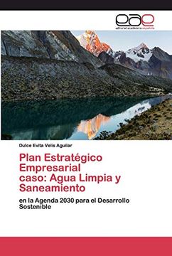 portada Plan Estratégico Empresarial Caso: Agua Limpia y Saneamiento: En la Agenda 2030 Para el Desarrollo Sostenible