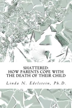 portada Shattered: How Parents Cope With The Death Of Their Child (in English)